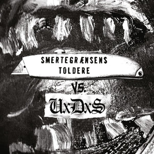 SMERTEGRÆNSENS TOLDERE/UXDXS – Smertegrænsens Toldere vs. UXDXS 7" MRSP19