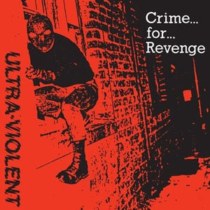 Ultra Violent  ‎– Crime... For... Revenge